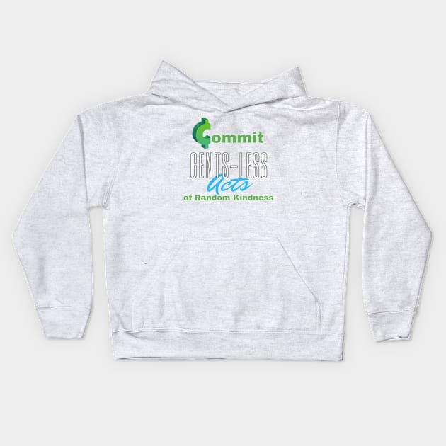 Commit Cents-less Acts of Random Kindness Kids Hoodie by SnarkSharks